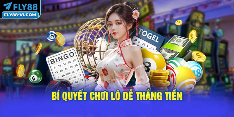 Bí Quyết Chơi Lô Dễ Thắng Tiền
