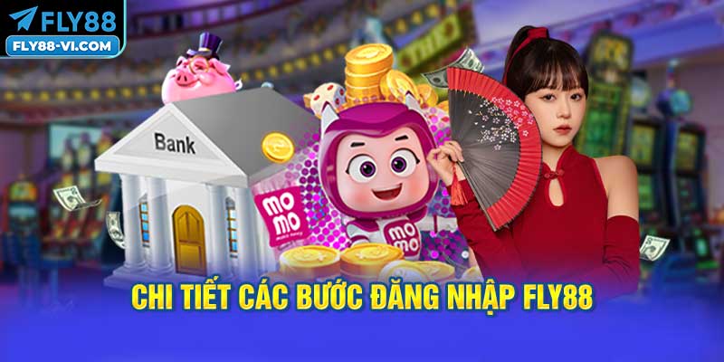 Chi Tiết Các Bước Đăng Nhập FLY88