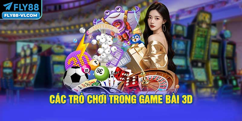 Các Trò Chơi Trong Game Bài 3D