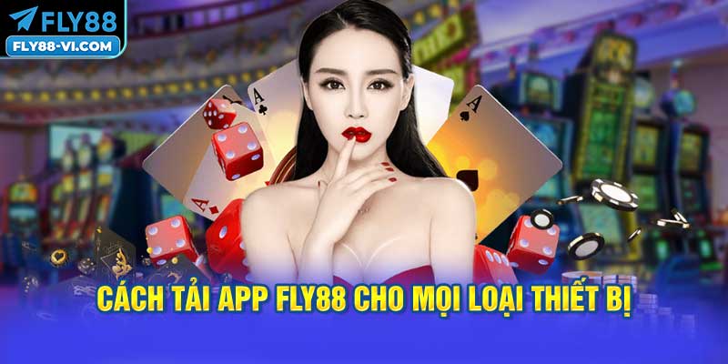 Chi Tiết Cách Tải App FLY88 Cho Mọi Loại Thiết Bị