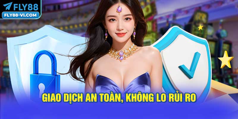 Giao Dịch An Toàn, Không Lo Rủi Ro