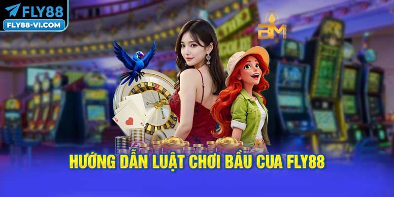 Hướng Dẫn Luật Chơi Bầu Cua FLY88