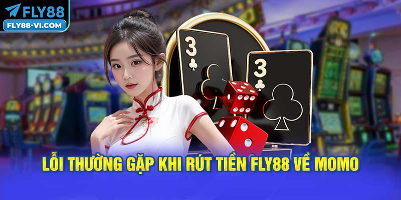 Lỗi Thường Gặp Khi Rút Tiền FLY88 Về MoMo