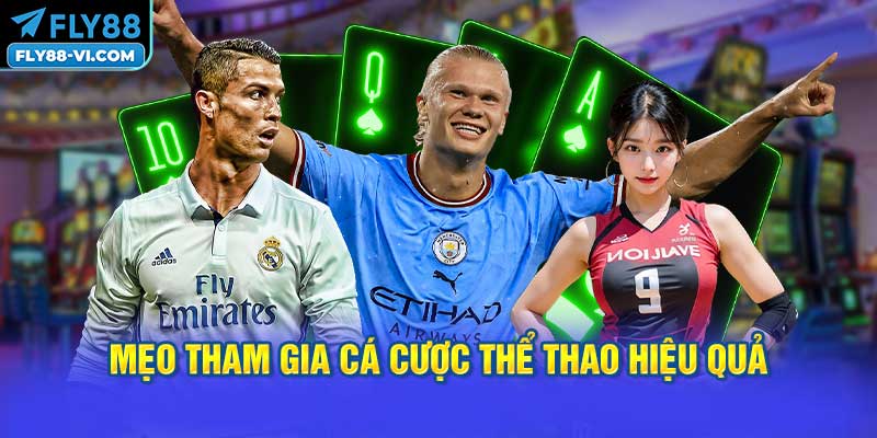 Mẹo Tham Gia Cá Cược Thể Thao Hiệu Quả