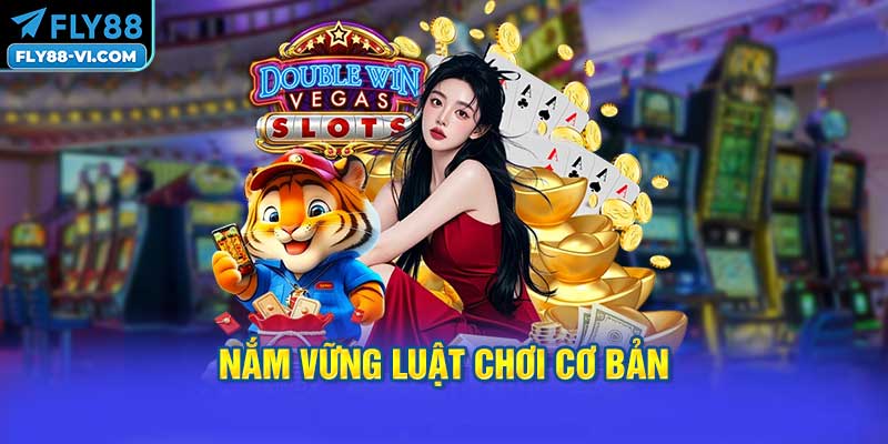 Nắm Vững Luật Chơi Cơ Bản