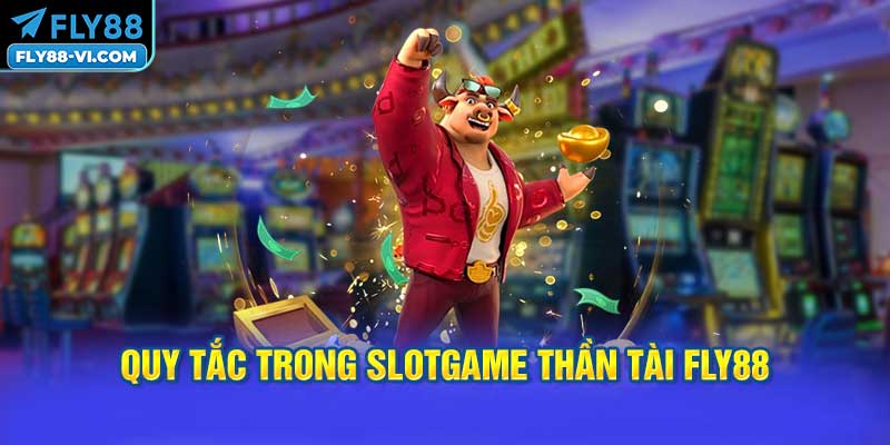 Quy tắc trong Slotgame Thần Tài FLY88