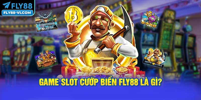 Game Slot cướp biển FLY88 Là Gì?