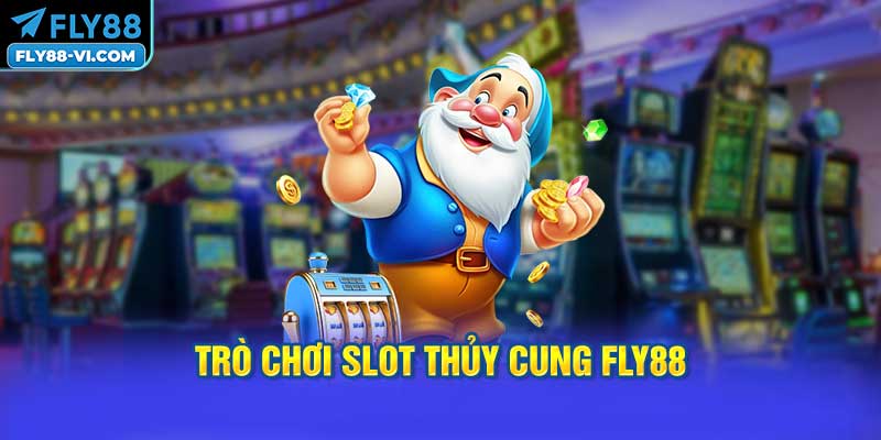 trò chơi slot Thủy Cung FLY88